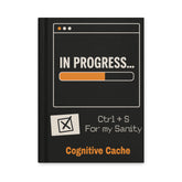 In Progress: Ctrl + S for My Sanity Journal